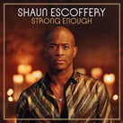 SHAUN ESCOFFERY – Strong Enough (Album)